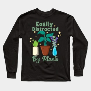 Easily Distracted by Plants Long Sleeve T-Shirt